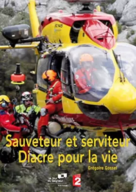 Couverture du produit · Sauveteur et serviteur : diacre pour la vie