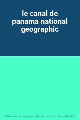Couverture du produit · le canal de panama national geographic