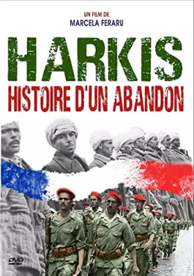 Couverture du produit · Harkis, histoire d'un abandon, " Un film qui rend leur honneur aux harkis et fait revivre l'idéal d'une Algérie nouvelle et fra