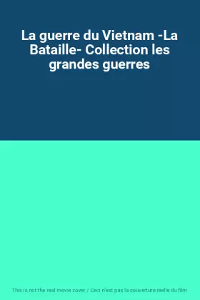 Couverture du produit · La guerre du Vietnam -La Bataille- Collection les grandes guerres