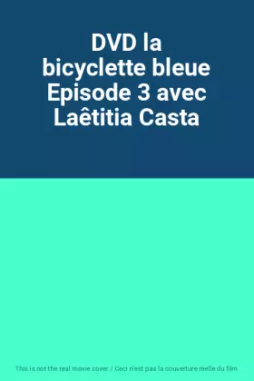 Couverture du produit · DVD la bicyclette bleue Episode 3 avec Laêtitia Casta