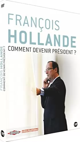 Couverture du produit · François Hollande : Comment Devenir président