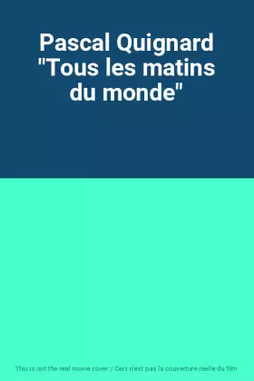 Couverture du produit · Pascal Quignard "Tous les matins du monde"