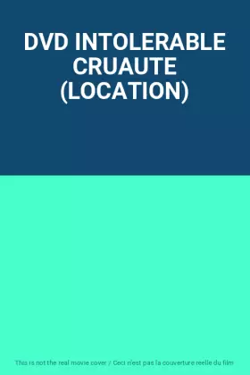 Couverture du produit · DVD INTOLERABLE CRUAUTE (LOCATION)