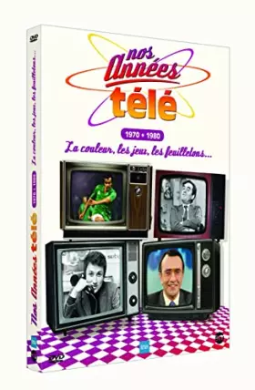 Couverture du produit · Nos années télé-Vol. 3 : 1970-1980 : La Couleur, Les Jeux, Les feuilletons.