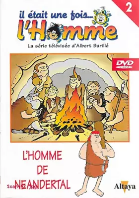Couverture du produit · IL ETAIT UNE FOIS L'HOMME - L'HOMME DE NEANDERTAL
