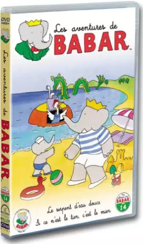 Couverture du produit · Les Aventures de Babar : Le Serpent d'eau douce / Si ce n'est le tien, c'est le mien (+ 4 comptines)