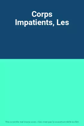 Couverture du produit · Corps Impatients, Les