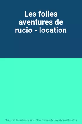 Couverture du produit · Les folles aventures de rucio - location