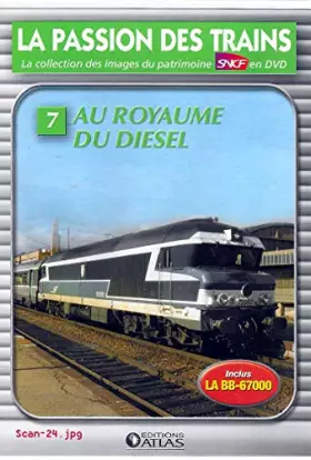 Couverture du produit · LA PASSION DES TRAINS VOLUME 7 - AU ROYAUME DU DIESEL