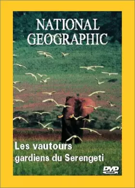 Couverture du produit · National Geographic : Les Vautours, gardiens du Serengeti