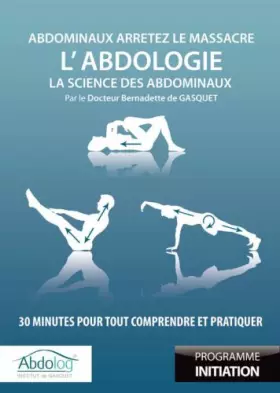Couverture du produit · L'Abdologie, la science des abdominaux : 30 minutes pour tout comprendre et pratiquer