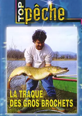 Couverture du produit · Top pêche-La traque des Gros brochets
