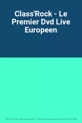 Couverture du produit · Class'Rock - Le Premier Dvd Live Europeen