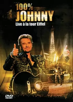 Couverture du produit · Johnny Hallyday : 100% Johnny Live à la Tour Eiffel
