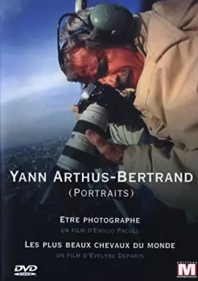 Couverture du produit · Yann Arthus Bertrand : Etre photographe+ Les plus beaux chevaux du monde