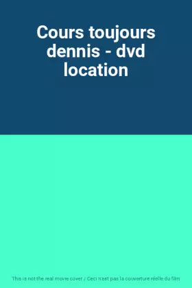 Couverture du produit · Cours toujours dennis - dvd location