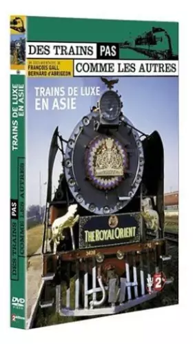 Couverture du produit · Des trains pas comme les autres : Trains de luxe en Asie