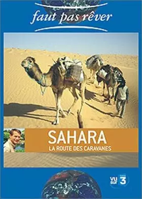Couverture du produit · Faut pas rêver : Sahara, la route des caravanes