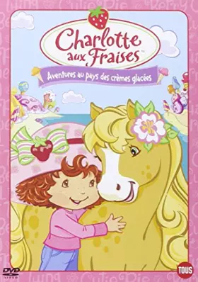 Couverture du produit · Charlotte aux Fraises : Aventures au pays des crèmes glacées