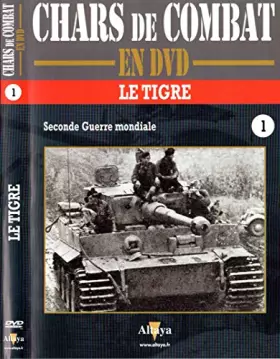 Couverture du produit · Chars de combat en DVD : Le Tigre, Seconde Guerre mondiale