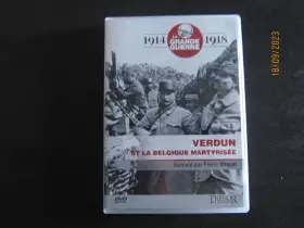 Couverture du produit · 1914-1918 LA GRANDE GUERRE - VERDUN ET LA BELGIQUE MARTYRISEE