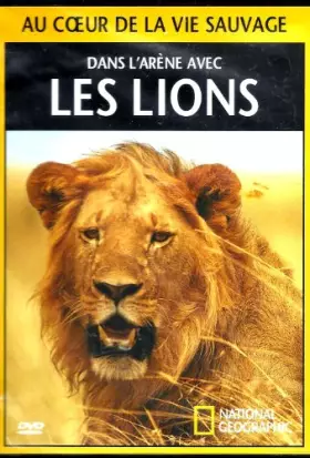 Couverture du produit · National Geographic : Dans l'Arène avec les lions