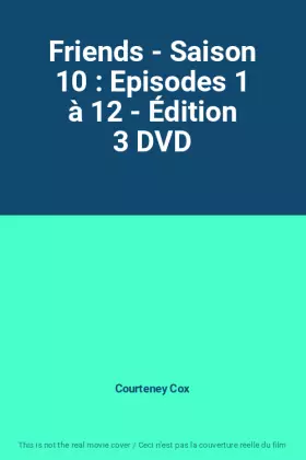 Couverture du produit · Friends - Saison 10 : Episodes 1 à 12 - Édition 3 DVD