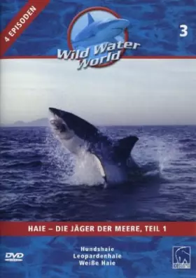 Couverture du produit · Wild Water World, Vol. 3 - Haie, die Jäger der Meere, Teil 1 [DVD]