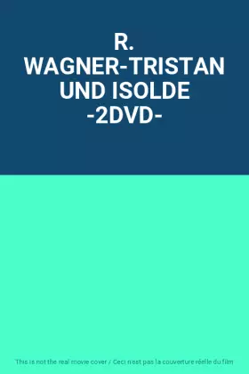 Couverture du produit · R. WAGNER-TRISTAN UND ISOLDE -2DVD-