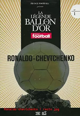 Couverture du produit · LA LEGENDE DU BALLON D'OR N°1 - RONALDO - CHEVTCHENKO / France football