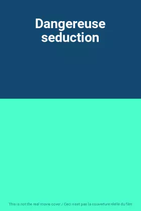 Couverture du produit · Dangereuse seduction
