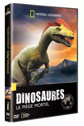 Couverture du produit · National Geographic-Dinosaures : Le piège Mortel