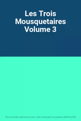 Couverture du produit · Les Trois Mousquetaires Volume 3
