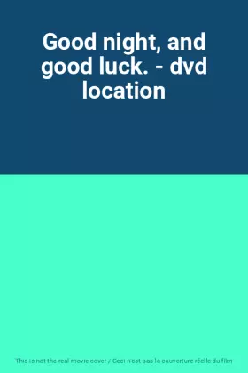Couverture du produit · Good night, and good luck. - dvd location