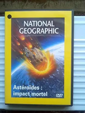 Couverture du produit · NATIONAL GEOGRAPHIC : Astéroides impact mortel
