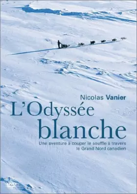 Couverture du produit · L'Odyss?e blanche by Nicolas Vanier