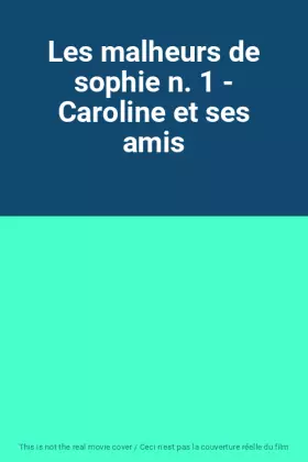 Couverture du produit · Les malheurs de sophie n. 1 - Caroline et ses amis