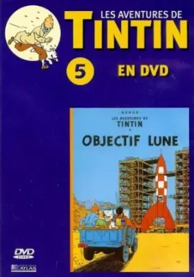 Couverture du produit · Les Aventures de Tintin - OBJECTIF LUNE N°5 - DVD ~ Stéphane Bernasconi -