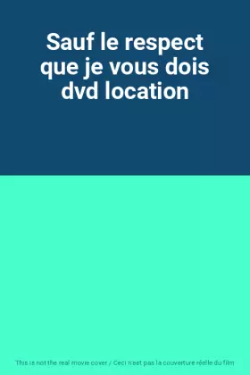 Couverture du produit · Sauf le respect que je vous dois dvd location