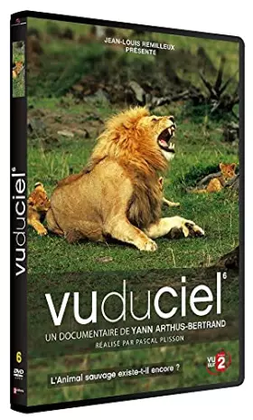 Couverture du produit · Vu du ciel - volume 6 - L'animal sauvage existe-t-il encore ?