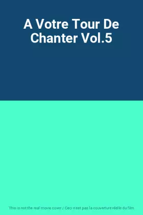 Couverture du produit · A Votre Tour De Chanter Vol.5