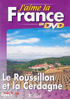 Couverture du produit · J'AIME LA FRANCE EN DVD : LE ROUSSILLON ET LA CERDAGNE / EDITIONS ATLAS