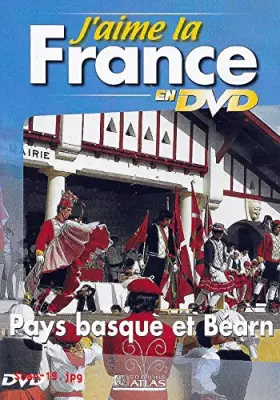 Couverture du produit · J'AIME LA FRANCE EN DVD : PAYS BASQUE ET BEARN / EDITIONS ATLAS