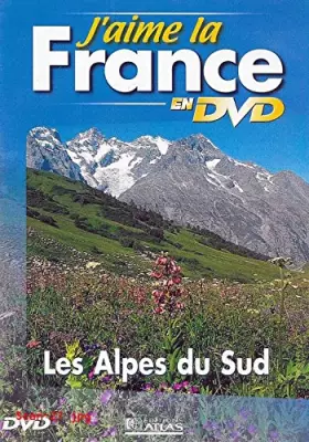Couverture du produit · J'AIME LA FRANCE EN DVD : LES ALPES DU SUD / EDITIONS ATLAS