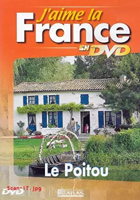 Couverture du produit · J'AIME LA FRANCE EN DVD : LE POITOU / EDITIONS ATLAS