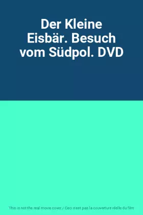 Couverture du produit · Der Kleine Eisbär. Besuch vom Südpol. DVD