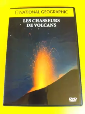 Couverture du produit · NATIONAL GEOGRAPHIC // LES CHASSEURS DE VOLCANS