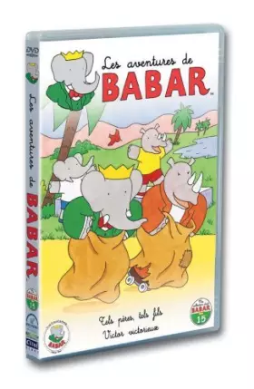 Couverture du produit · Les Aventures de Babar : Tels pères, tels fils - Victor victorieux