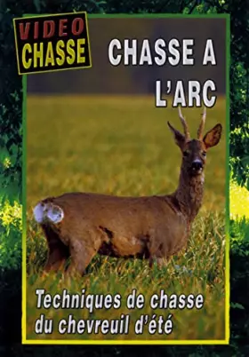 Couverture du produit · l'arc : Techniques de Chasse du Chevreuil d'été
